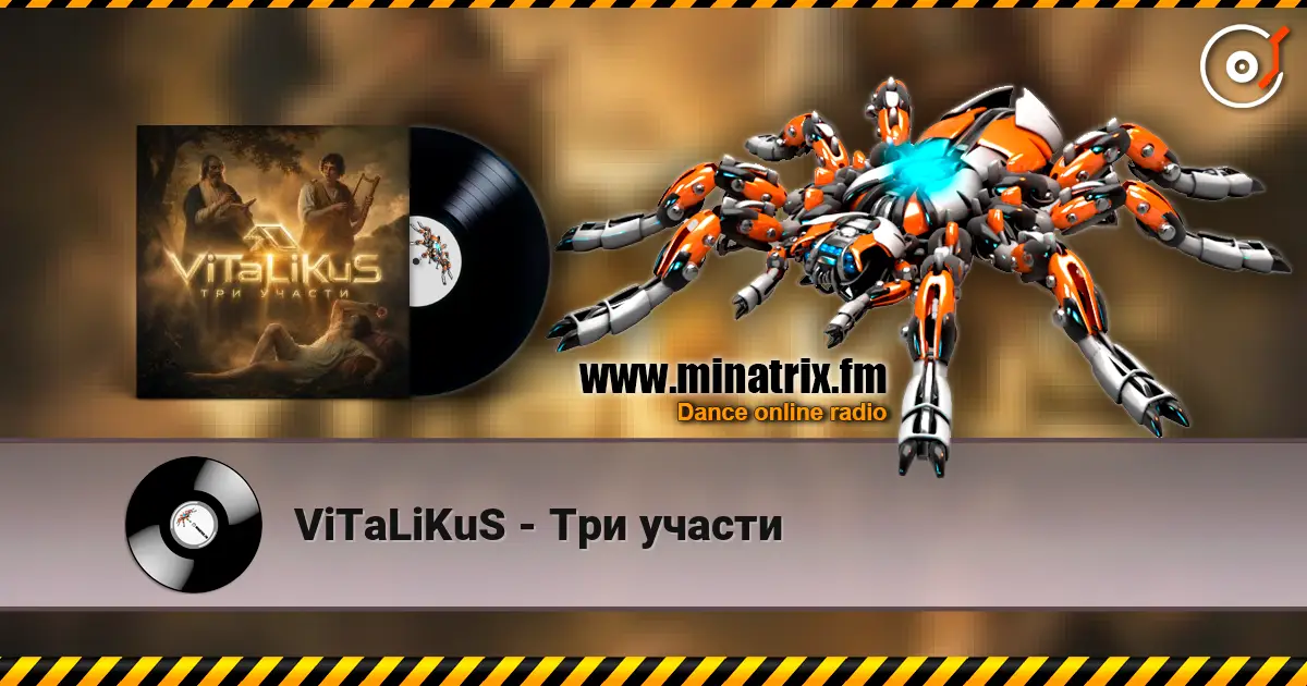 ViTaLiKuS - Три участи écouter en ligne en haute qualité | Minatrix.FM