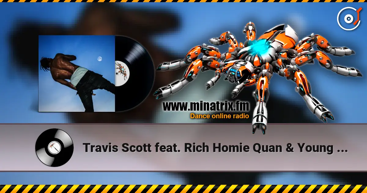 Travis Scott feat. Rich Homie Quan & Young Thug - Mamacita écouter en ligne en haute qualité | Minatrix.FM