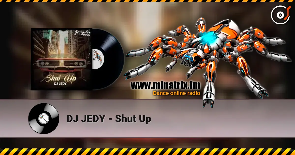 DJ JEDY - Shut Up écouter en ligne en haute qualité | Minatrix.FM