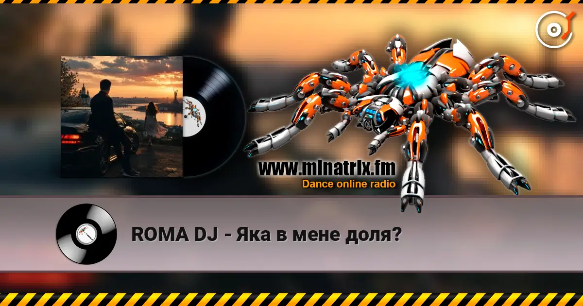 ROMA DJ - Яка в мене доля? écouter en ligne en haute qualité | Minatrix.FM