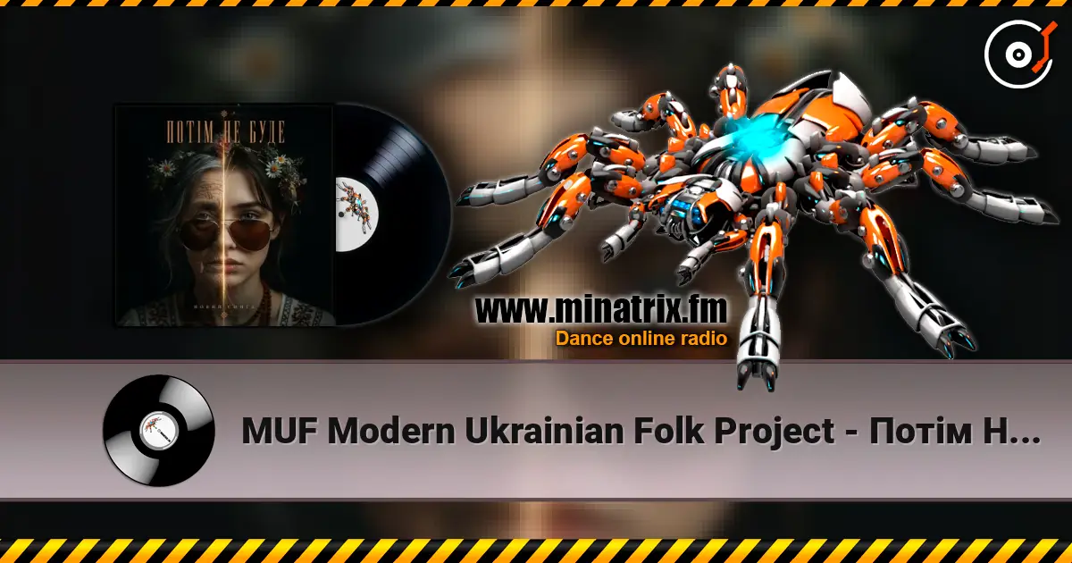 MUF Modern Ukrainian Folk Project - Потім Не Буде écouter en ligne en haute qualité | Minatrix.FM