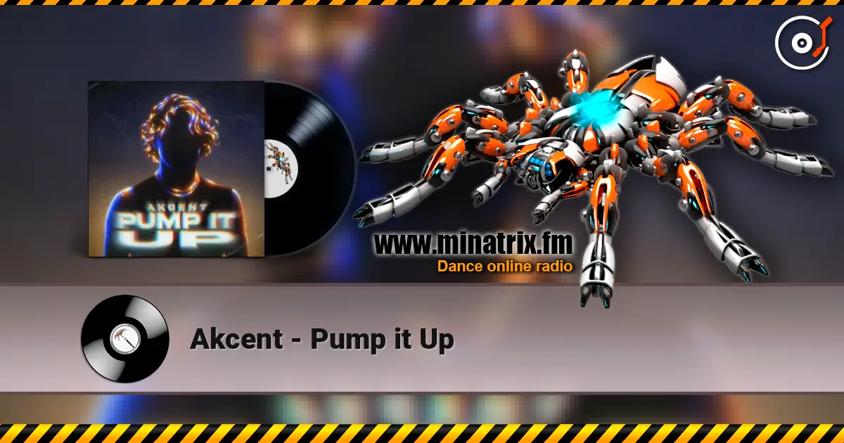 Akcent - Pump it Up écouter en ligne en haute qualité | Minatrix.FM