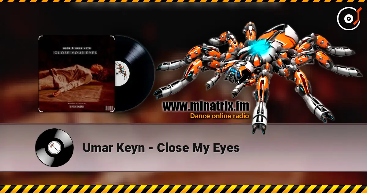 Umar Keyn - Close My Eyes écouter en ligne en haute qualité | Minatrix.FM
