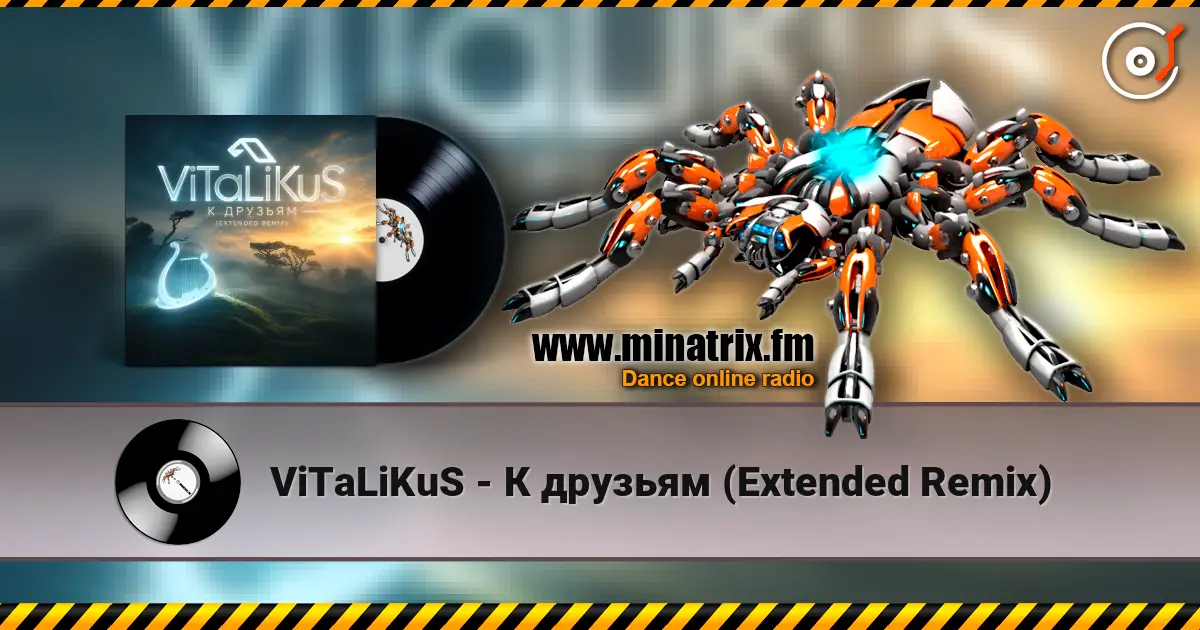 ViTaLiKuS - К друзьям (Extended Remix) écouter en ligne en haute qualité | Minatrix.FM