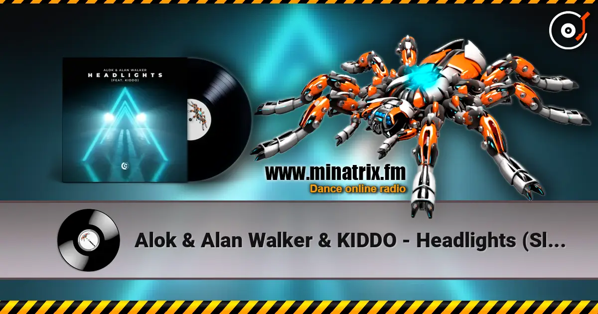 Alok & Alan Walker & KIDDO - Headlights (Slowed Version) écouter en ligne en haute qualité | Minatrix.FM