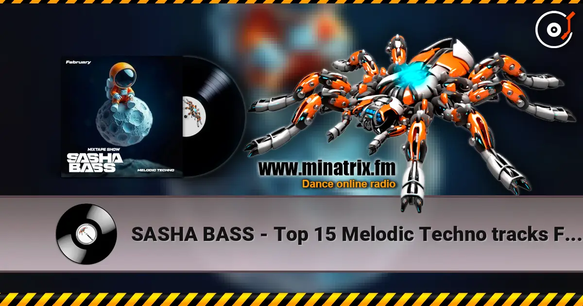 SASHA BASS - Top 15 Melodic Techno tracks February 2026 écouter en ligne en haute qualité | Minatrix.FM