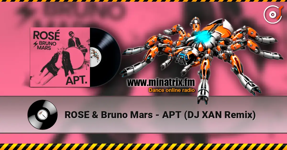 ROSÉ & Bruno Mars - APT (DJ XAN Remix) écouter en ligne en haute qualité | Minatrix.FM