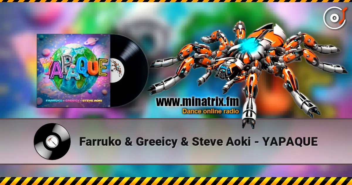 Farruko & Greeicy & Steve Aoki - YAPAQUE écouter en ligne en haute qualité | Minatrix.FM