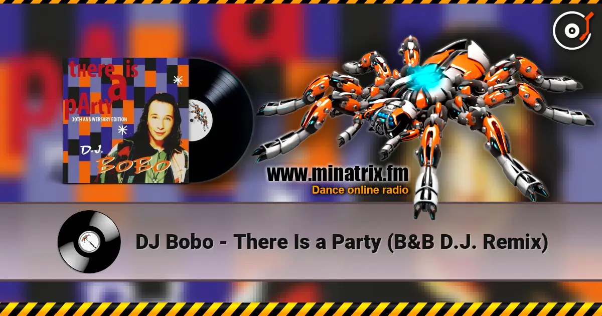 DJ Bobo - There Is a Party (B&B D.J. Remix) écouter en ligne en haute qualité | Minatrix.FM