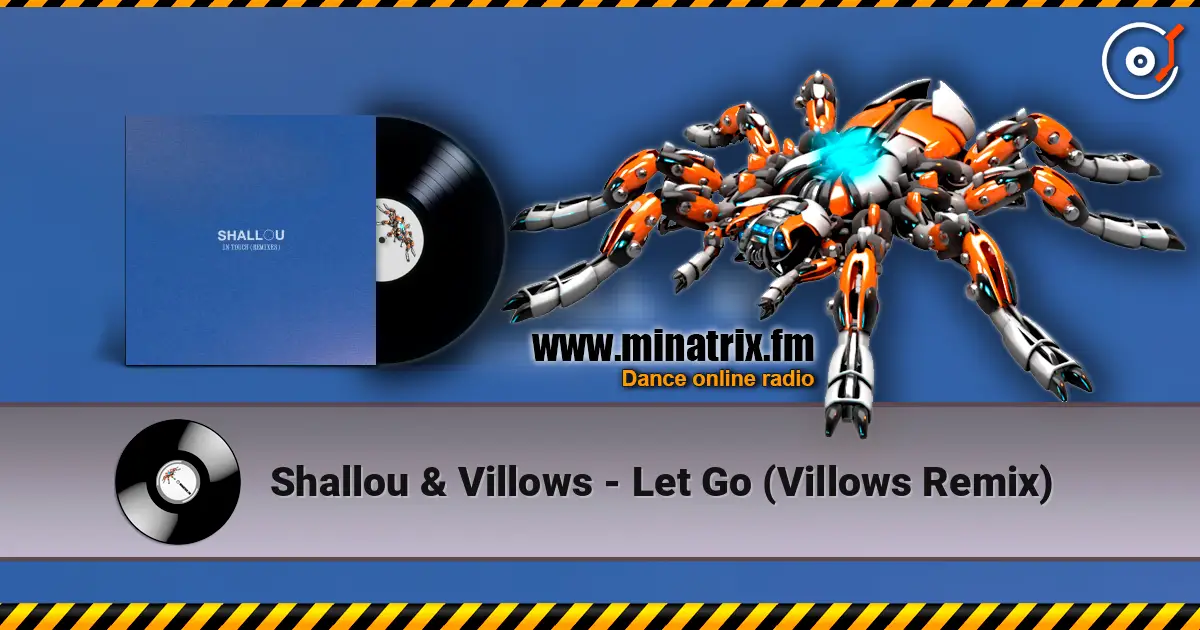 Shallou & Villows - Let Go (Villows Remix) écouter en ligne en haute qualité | Minatrix.FM