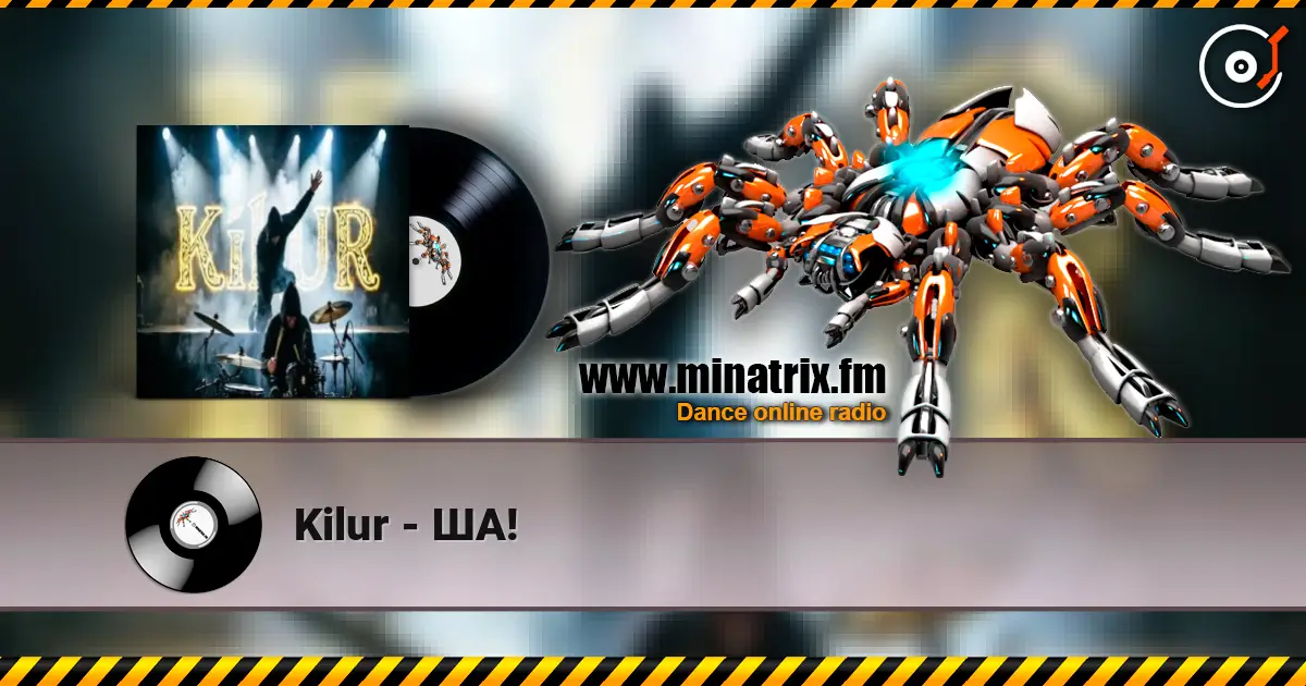 Kilur - ША! écouter en ligne en haute qualité | Minatrix.FM