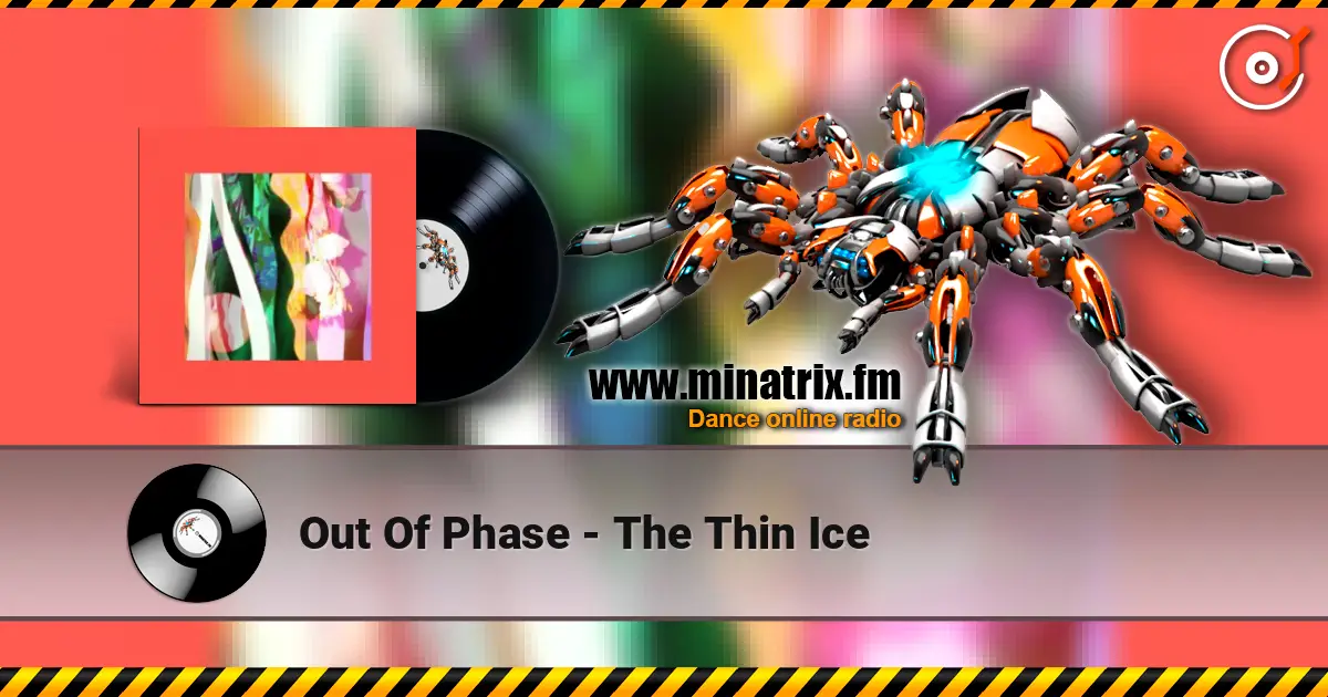 Out Of Phase - The Thin Ice écouter en ligne en haute qualité | Minatrix.FM