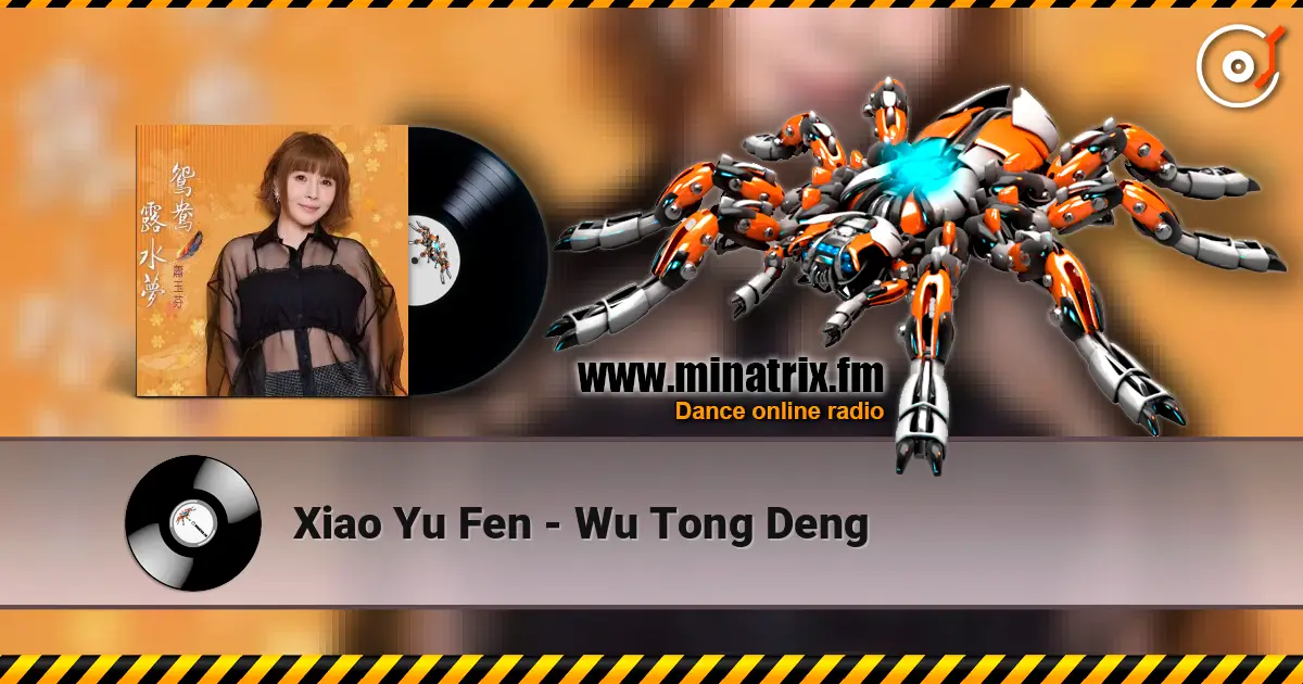 Xiao Yu Fen - Wu Tong Deng écouter en ligne en haute qualité | Minatrix.FM