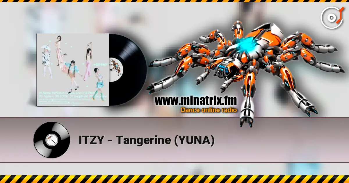 ITZY - Tangerine (YUNA) écouter en ligne en haute qualité | Minatrix.FM