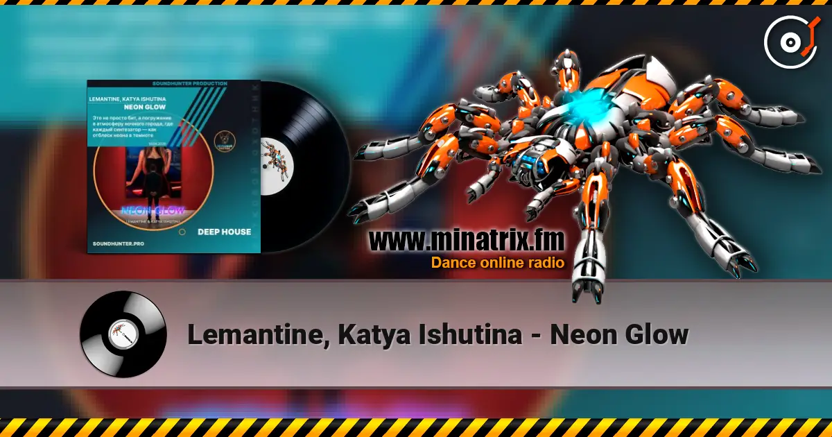 Lemantine, Katya Ishutina - Neon Glow écouter en ligne en haute qualité | Minatrix.FM