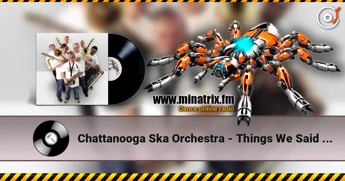 Chattanooga Ska Orchestra - Things We Said Today écouter en ligne en haute qualité | Minatrix.FM