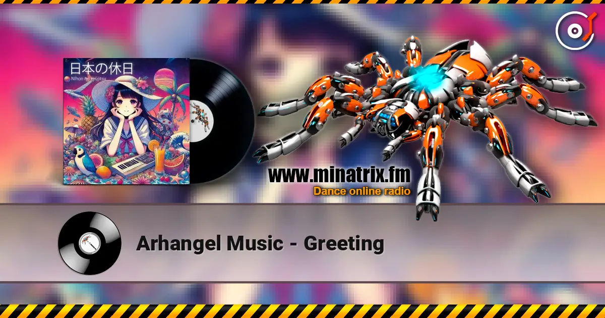 Arhangel Music - Greeting écouter en ligne en haute qualité | Minatrix.FM