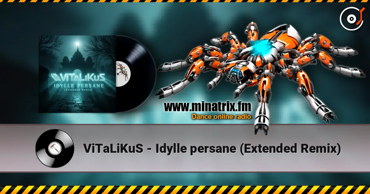 ViTaLiKuS - Idylle persane (Extended Remix) écouter en ligne en haute qualité | Minatrix.FM