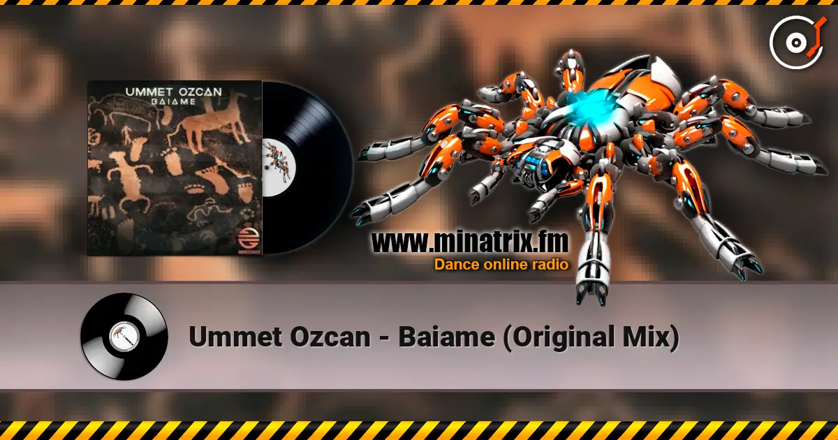 Ummet Ozcan - Baiame (Original Mix) écouter en ligne en haute qualité | Minatrix.FM