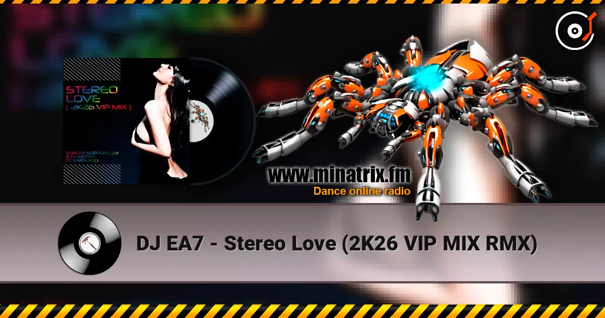 DJ EA7 - Stereo Love (2K26 VIP MIX RMX) écouter en ligne en haute qualité | Minatrix.FM