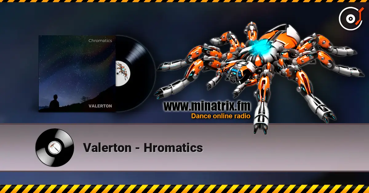 Valerton - Hromatics écouter en ligne en haute qualité | Minatrix.FM