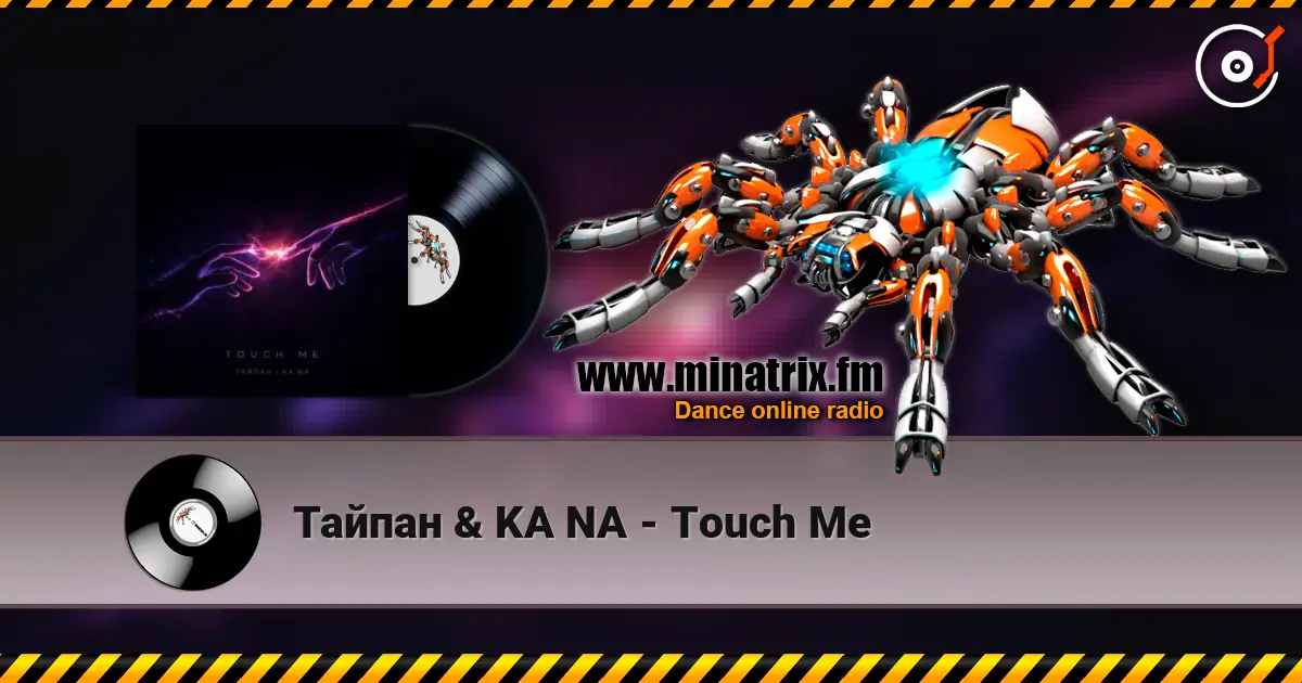 Тайпан & KA NA - Touch Me écouter en ligne en haute qualité | Minatrix.FM
