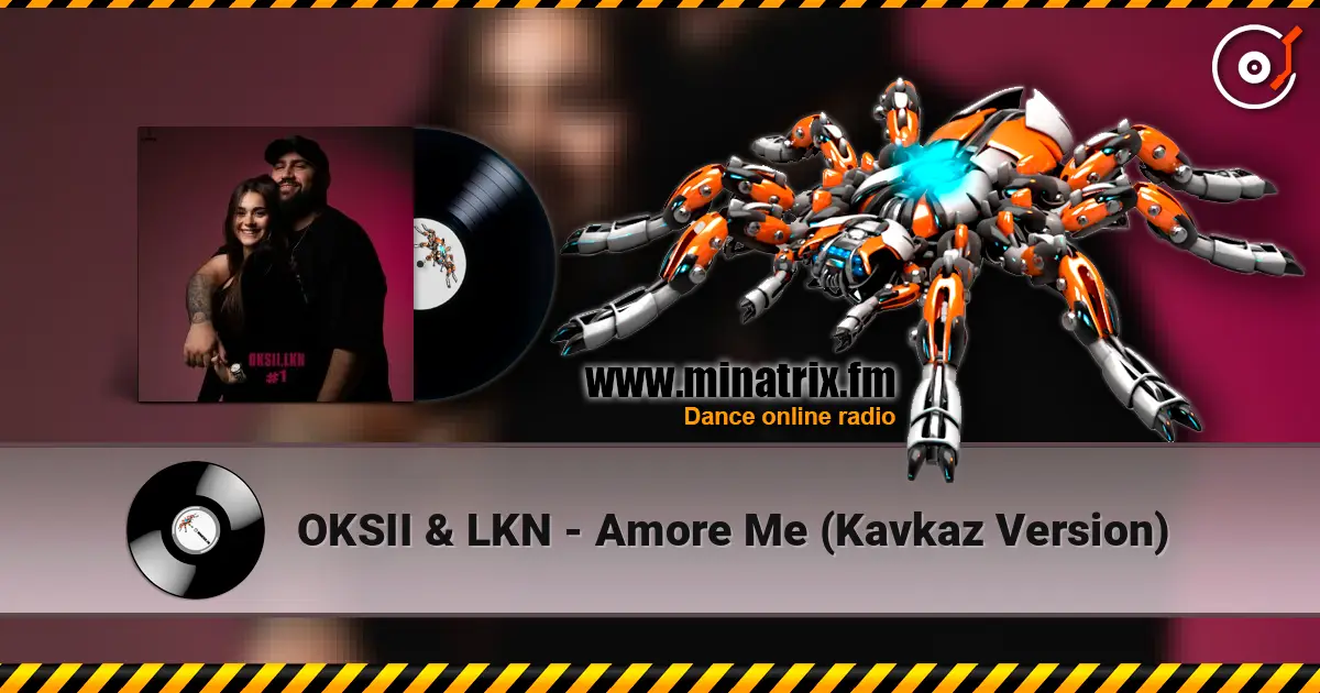OKSII & LKN - Amore Me (Kavkaz Version) écouter en ligne en haute qualité | Minatrix.FM