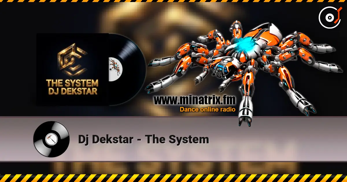 Dj Dekstar - The System écouter en ligne en haute qualité | Minatrix.FM