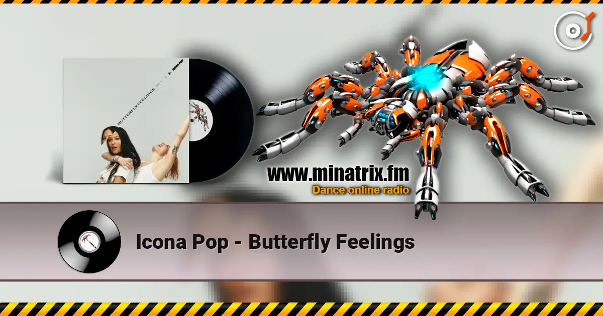 Icona Pop - Butterfly Feelings écouter en ligne en haute qualité | Minatrix.FM