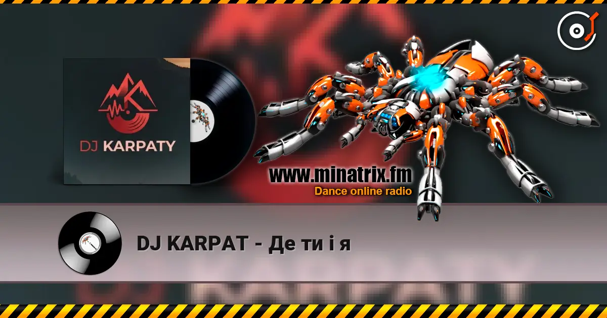 DJ KARPAT - Де ти і я écouter en ligne en haute qualité | Minatrix.FM