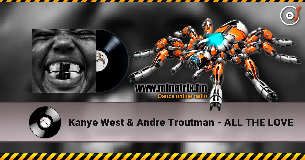 Kanye West & Andre Troutman - ALL THE LOVE écouter en ligne en haute qualité | Minatrix.FM