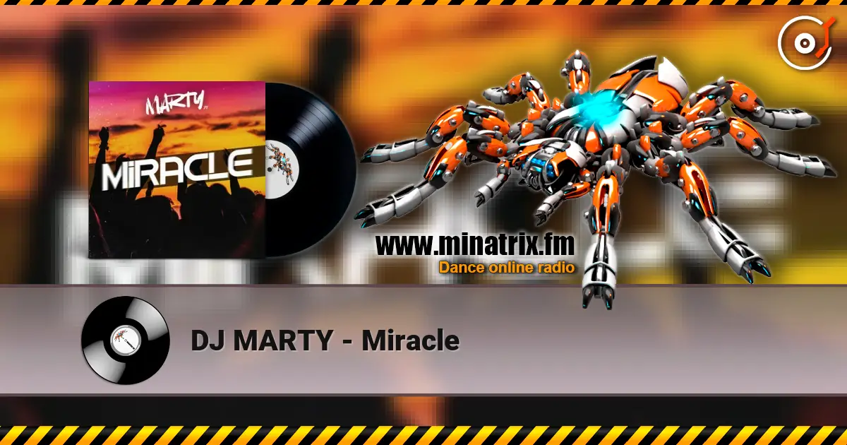 DJ MARTY - Miracle écouter en ligne en haute qualité | Minatrix.FM