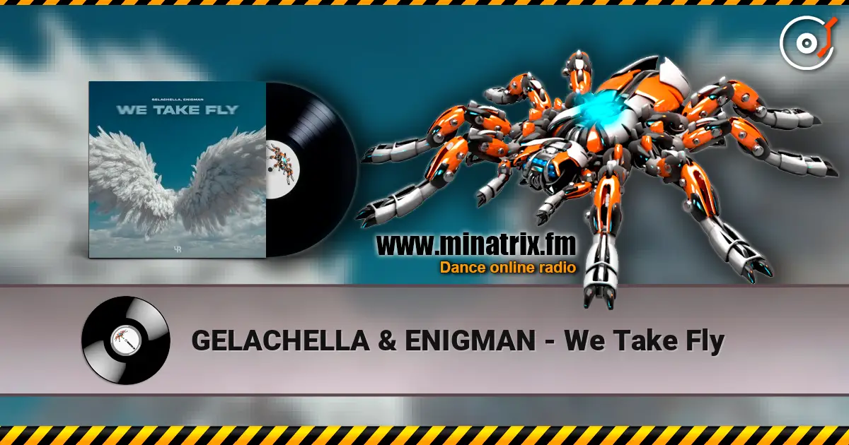 GELACHELLA & ENIGMAN - We Take Fly écouter en ligne en haute qualité | Minatrix.FM