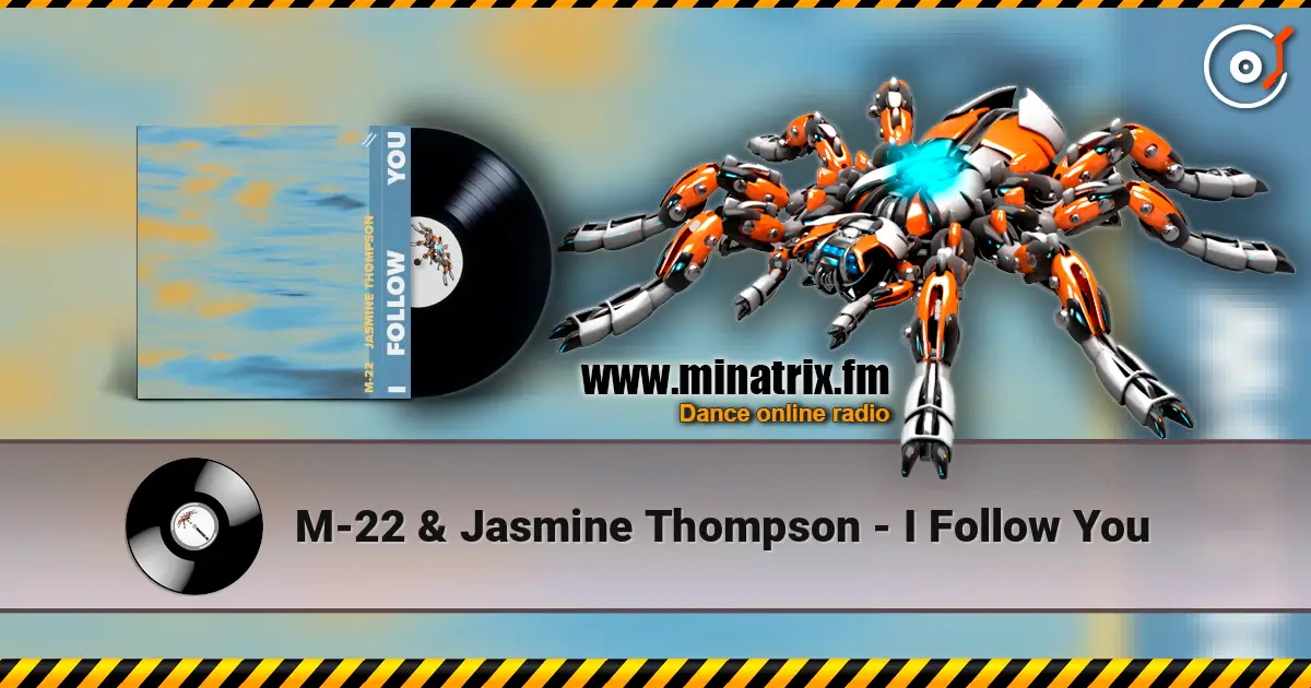 M-22 & Jasmine Thompson - I Follow You écouter en ligne en haute qualité | Minatrix.FM