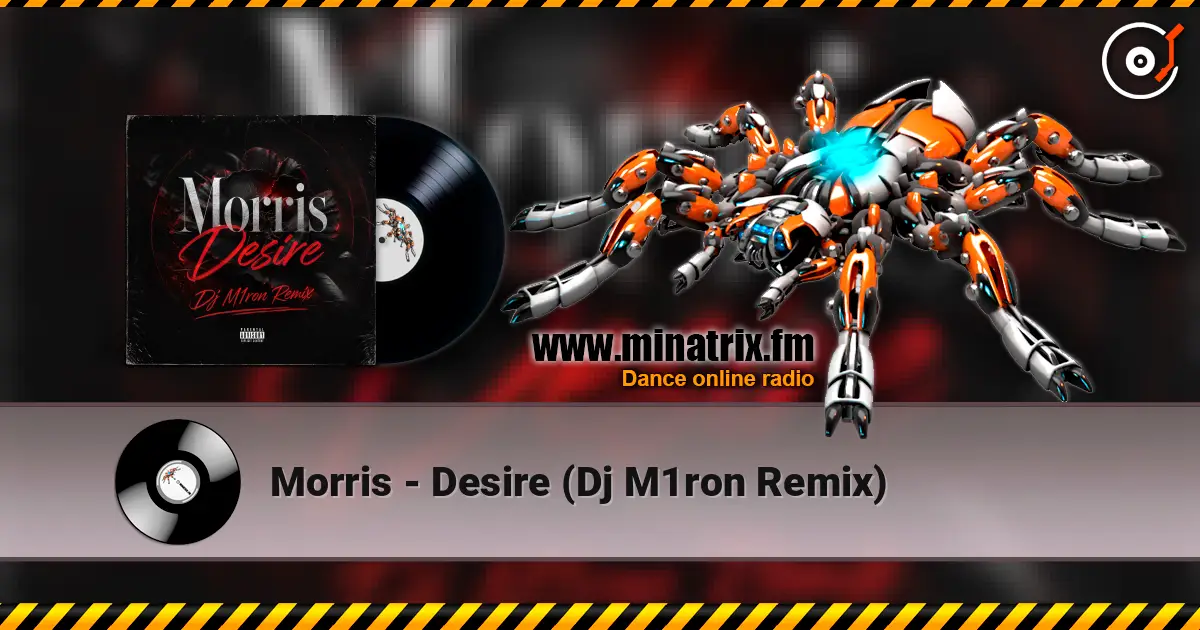 Morris - Desire (Dj M1ron Remix) écouter en ligne en haute qualité | Minatrix.FM
