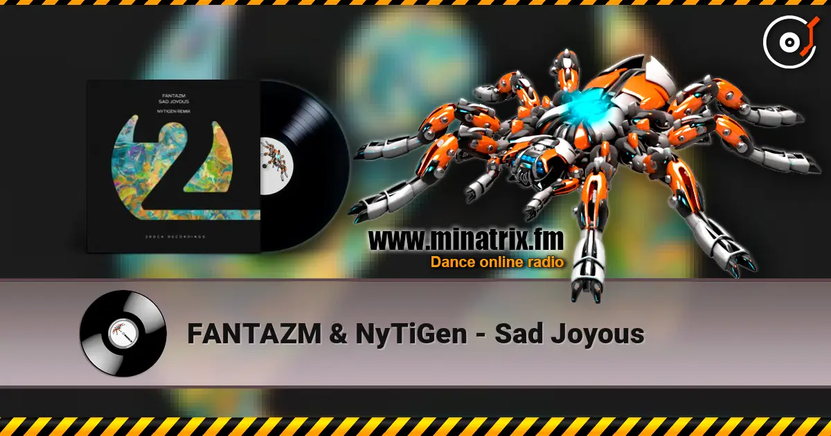 FANTAZM & NyTiGen - Sad Joyous écouter en ligne en haute qualité | Minatrix.FM