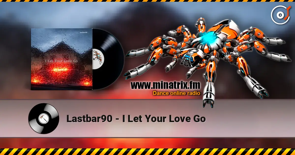 Lastbar90 - I Let Your Love Go écouter en ligne en haute qualité | Minatrix.FM