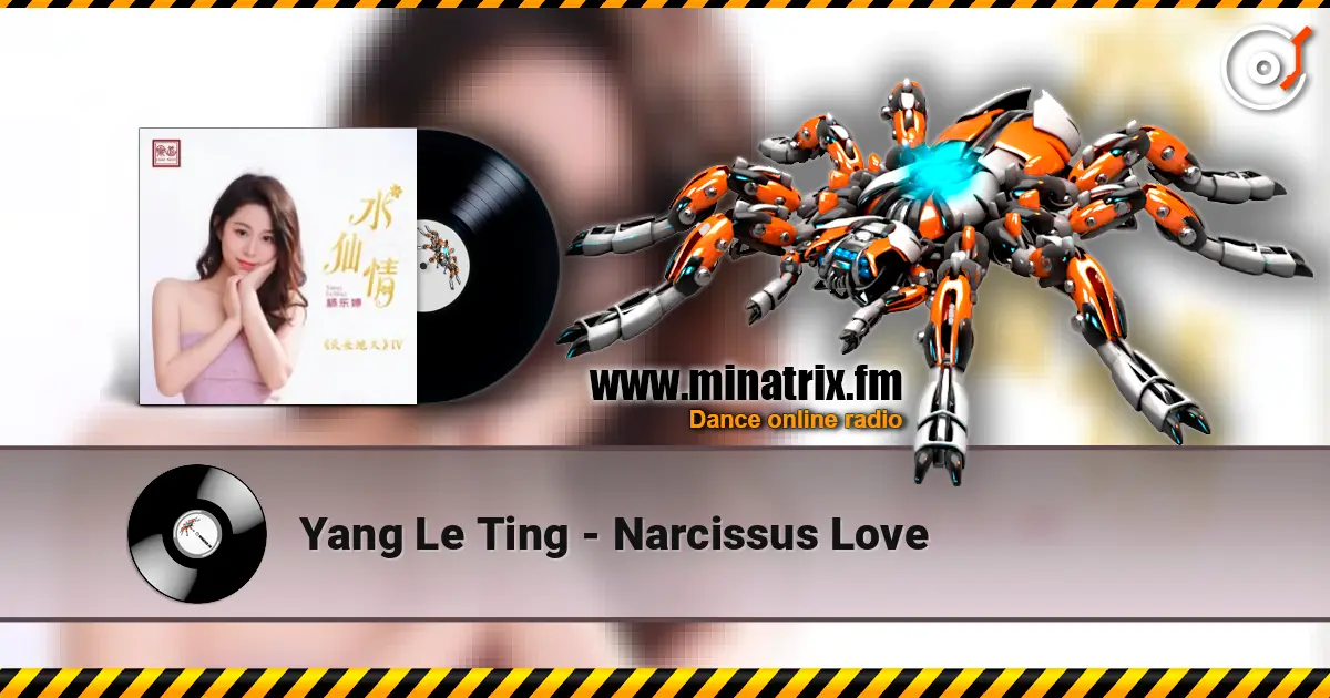 Yang Le Ting - Narcissus Love écouter en ligne en haute qualité | Minatrix.FM
