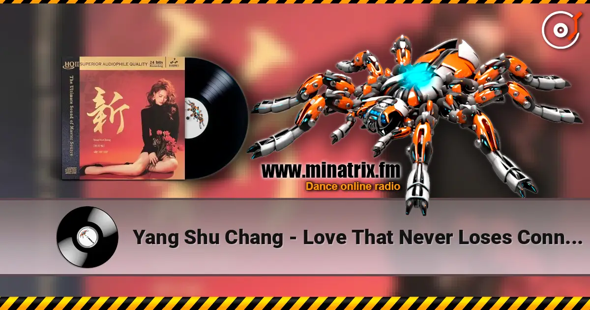 Yang Shu Chang - Love That Never Loses Connection écouter en ligne en haute qualité | Minatrix.FM