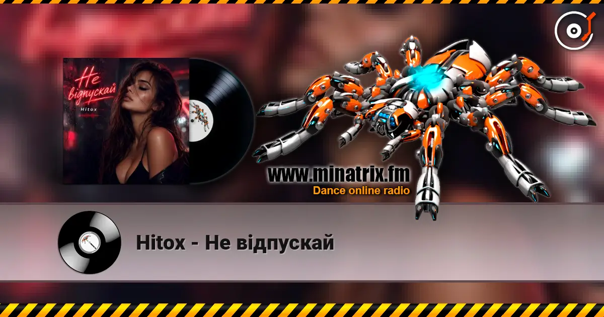 Hitox - Не відпускай écouter en ligne en haute qualité | Minatrix.FM