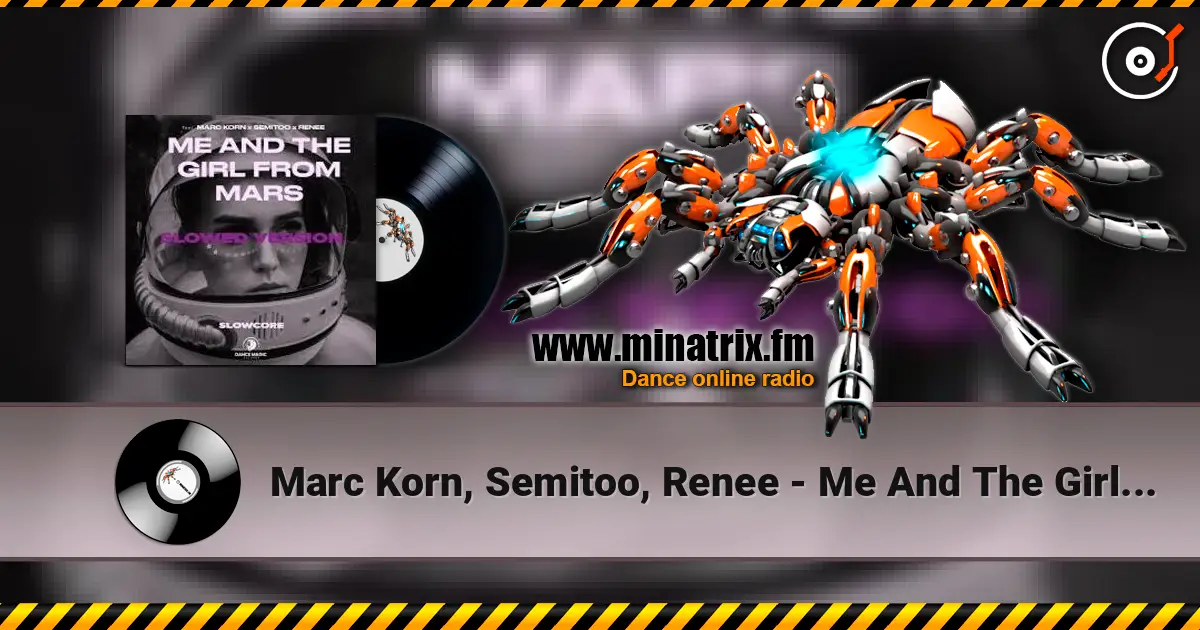 Marc Korn, Semitoo, Renee - Me And The Girl From Mars écouter en ligne en haute qualité | Minatrix.FM