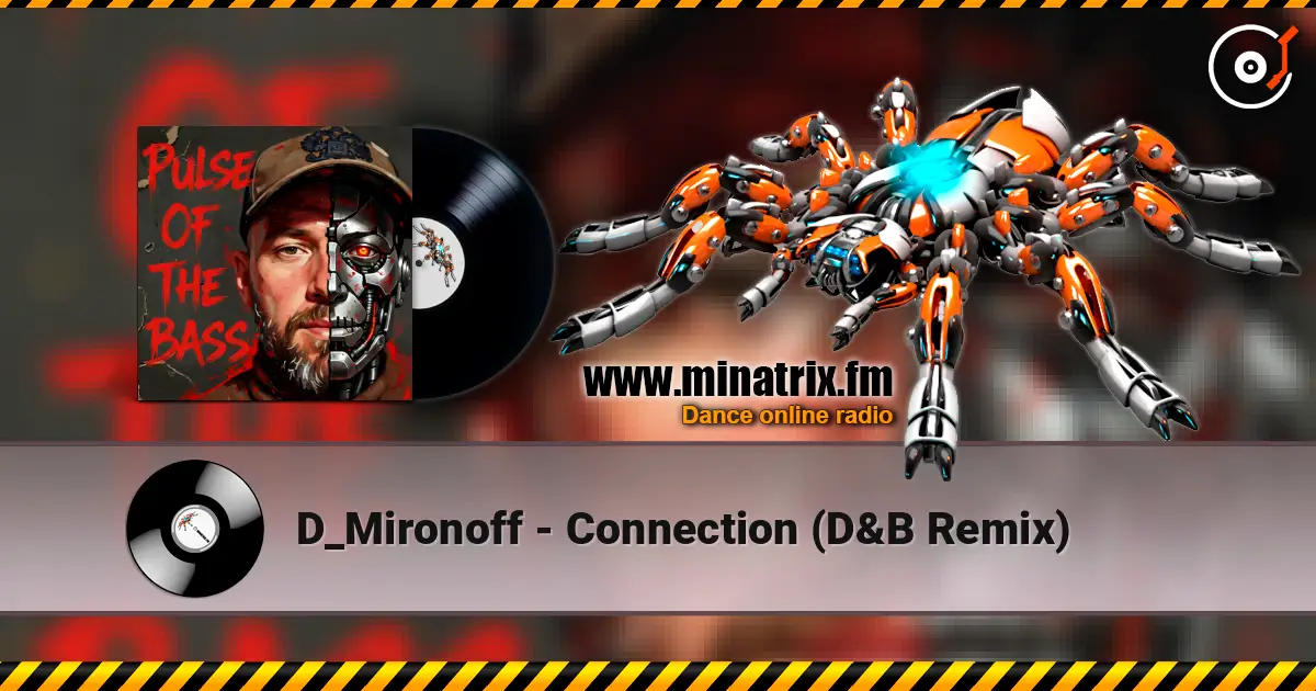 D_Mironoff - Connection (D&B Remix) écouter en ligne en haute qualité | Minatrix.FM