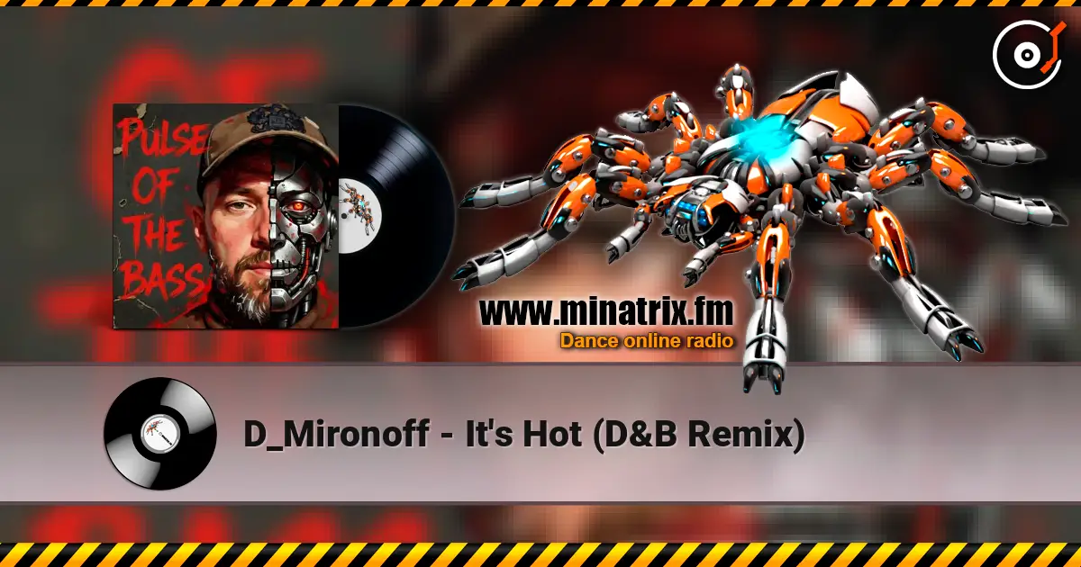 D_Mironoff - It's Hot (D&B Remix) écouter en ligne en haute qualité | Minatrix.FM