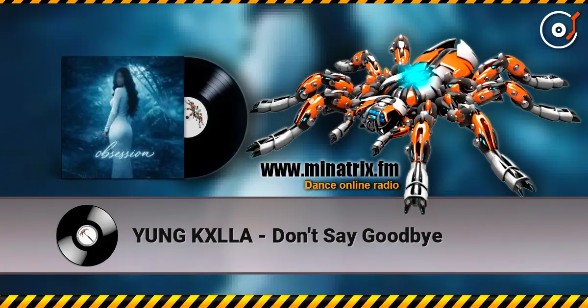 YUNG KXLLA - Don't Say Goodbye écouter en ligne en haute qualité | Minatrix.FM