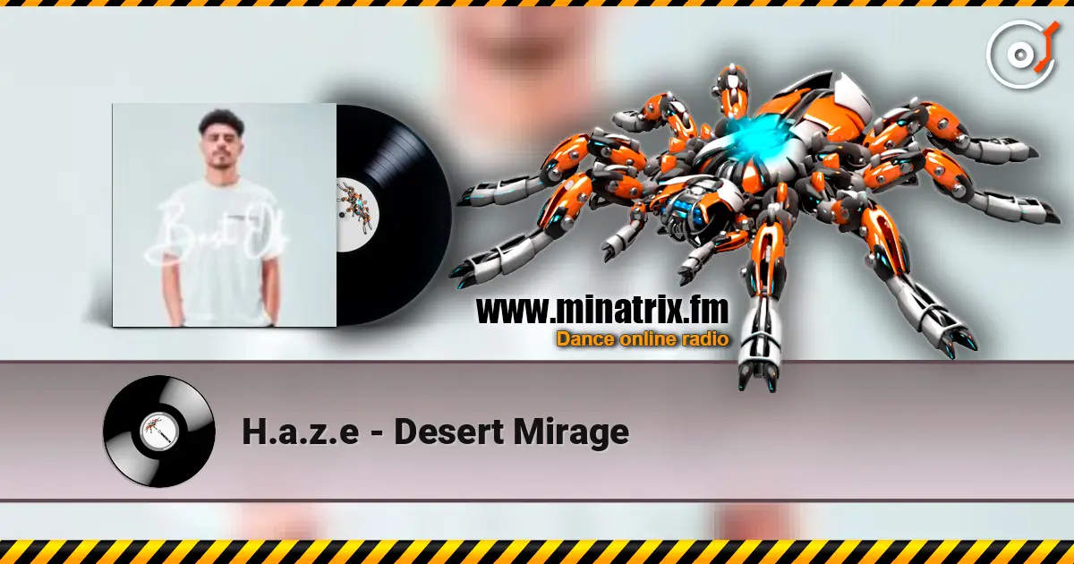 H.a.z.e - Desert Mirage écouter en ligne en haute qualité | Minatrix.FM