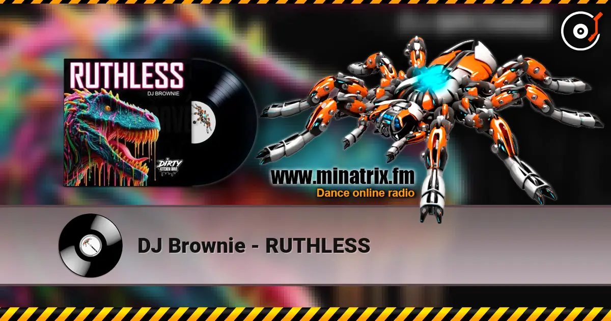 DJ Brownie - RUTHLESS écouter en ligne en haute qualité | Minatrix.FM