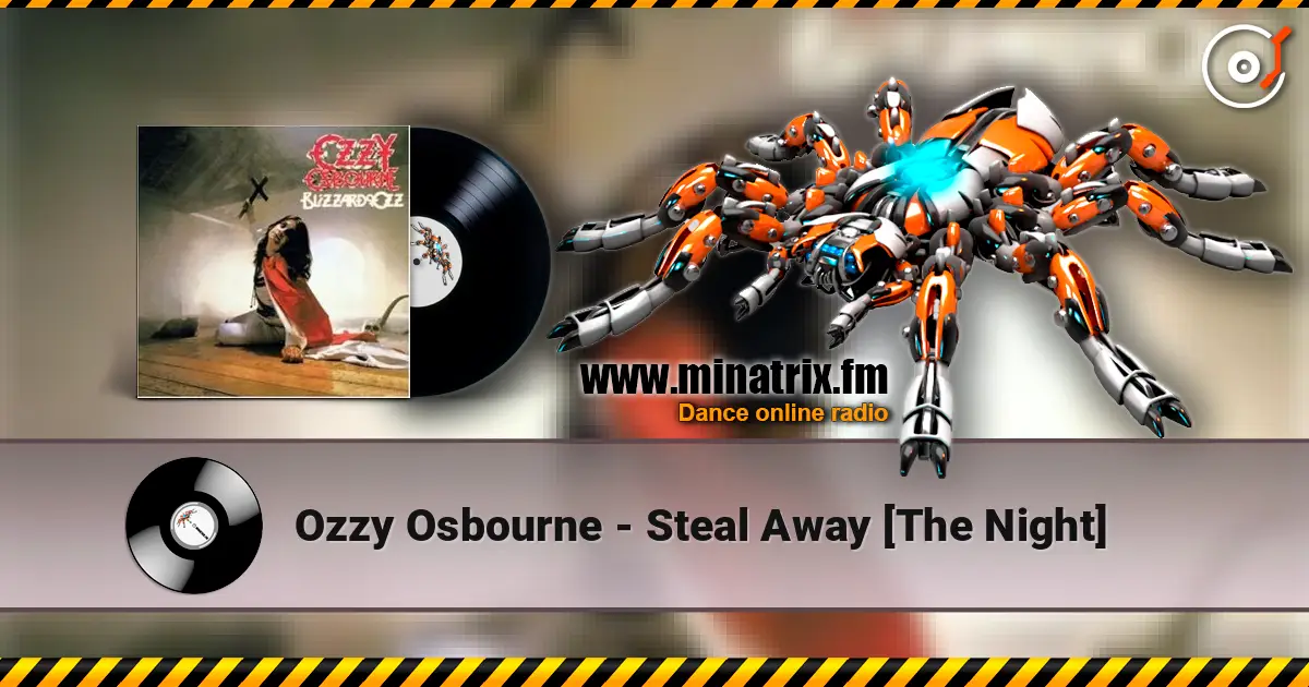 Ozzy Osbourne - Steal Away [The Night] écouter en ligne en haute qualité | Minatrix.FM