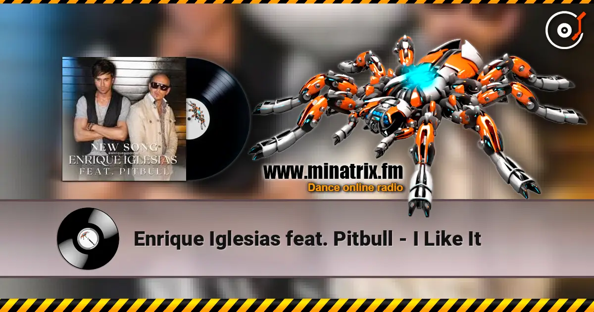 Enrique Iglesias feat. Pitbull - I Like It écouter en ligne en haute qualité | Minatrix.FM