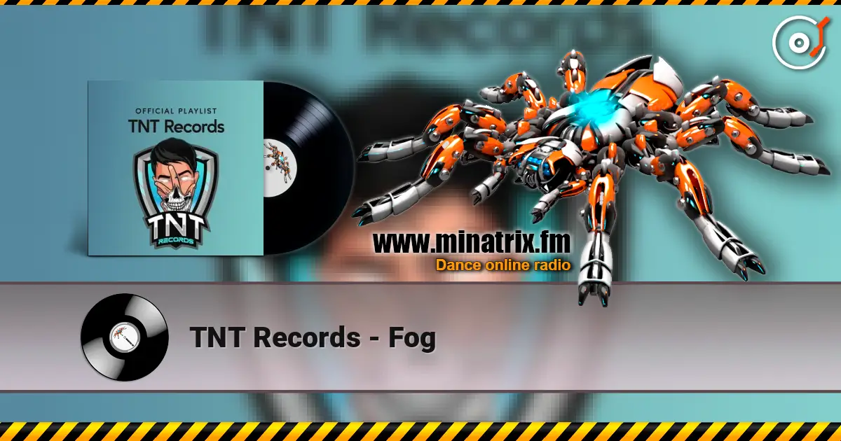 TNT Records - Fog écouter en ligne en haute qualité | Minatrix.FM