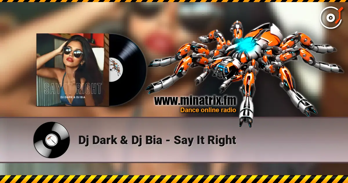 Dj Dark & Dj Bia - Say It Right écouter en ligne en haute qualité | Minatrix.FM